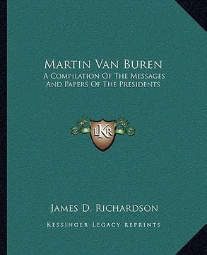 portada martin van buren: a compilation of the messages and papers of the presidents (en Inglés)