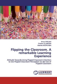 portada Flipping the Classroom. A remarkable Learning Experience
