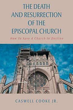portada The Death and Resurrection of the Episcopal Church: How to Save a Church in Decline 
