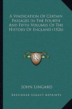 portada a vindication of certain passages in the fourth and fifth volumes of the history of england (1826) (en Inglés)