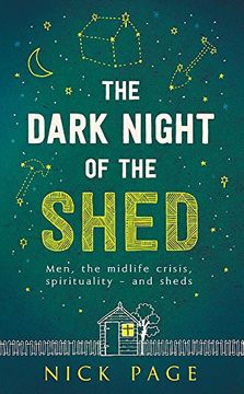 portada The Dark Night of the Shed: Men, the Midlife Crisis, Spirituality - And Sheds (en Inglés)