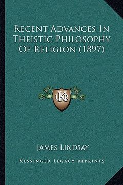 portada recent advances in theistic philosophy of religion (1897) (in English)