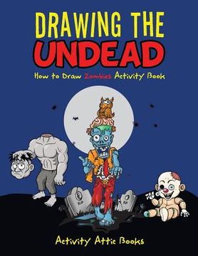 portada Drawing the Undead: How to Draw Zombies Activity Book (en Inglés)