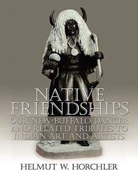 portada Native Friendships: Our new Buffalo Dancer and Related Tributes to Indian art and Artists (en Inglés)