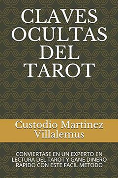 portada Claves Ocultas del Tarot: Conviertase en un Experto en Lectura del Tarot y Gane Dinero Rapido con Este Facil Metodo (in Spanish)