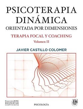portada Psicoterapia Dinámicapsicoterapia Dinámica Orientada por Dimensionespor Dimensiones: Terapia Focal y Coachingterapia Coaching