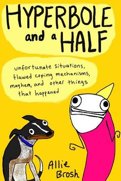 portada Hyperbole and a Half: Unfortunate Situations, Flawed Coping Mechanisms, Mayhem, and Other Things That Happened (in English)
