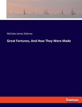 portada Great Fortunes, And How They Were Made (en Inglés)