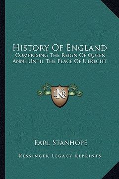 portada history of england: comprising the reign of queen anne until the peace of utrecht (in English)