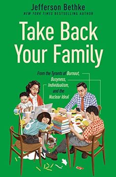 portada Take Back Your Family: From the Tyrants of Burnout, Busyness, Individualism, and the Nuclear Ideal (en Inglés)