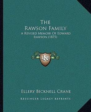 portada the rawson family: a revised memoir of edward rawson (1875) (en Inglés)