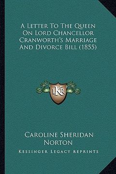 portada a letter to the queen on lord chancellor cranworth's marriage and divorce bill (1855) (en Inglés)
