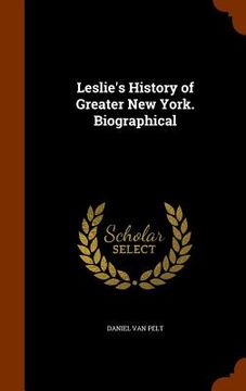 portada Leslie's History of Greater New York. Biographical (en Inglés)