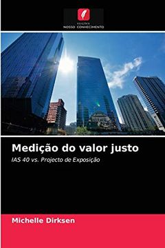 portada Medição do Valor Justo: Ias 40 vs. Projecto de Exposição (in Portuguese)