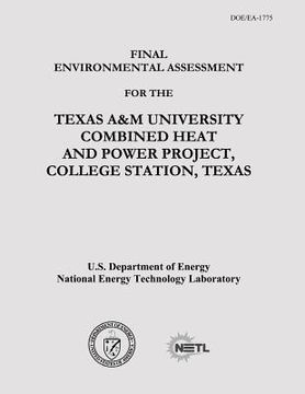 portada Final Environmental Assessment for the Texas A&M University Combined Heat and Power Project, College Station, Texas (DOE/EA-1775)