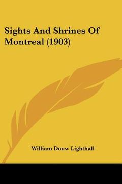 portada sights and shrines of montreal (1903) (en Inglés)