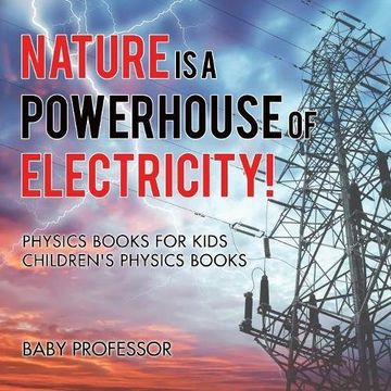 portada Nature is a Powerhouse of Electricity! Physics Books for Kids | Children's Physics Books (en Inglés)