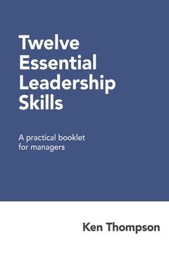 portada Twelve Essential Leadership Skills: A practical booklet for managers (en Inglés)