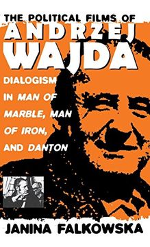 portada The Political Films of Andrzej Wajda: Dialogism in man of Marble, man of Iron, and Danton (en Inglés)