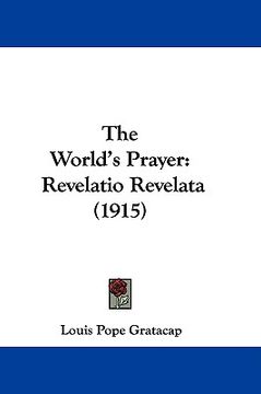 portada the world's prayer: revelatio revelata (1915) (en Inglés)