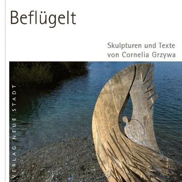 portada Beflügelt: Skulpturen und Texte von Cornelia Grzywa