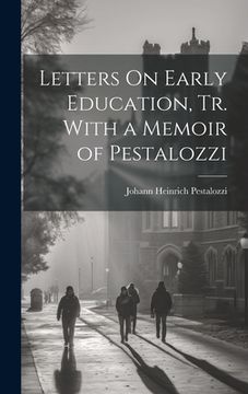 portada Letters On Early Education, Tr. With a Memoir of Pestalozzi (en Inglés)