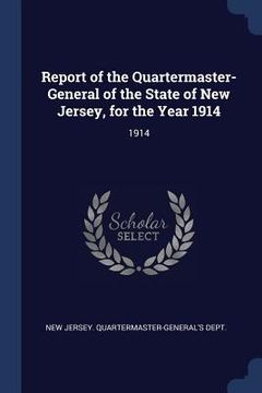 portada Report of the Quartermaster- General of the State of New Jersey, for the Year 1914: 1914 (en Inglés)