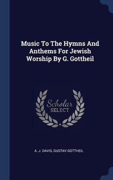 portada Music To The Hymns And Anthems For Jewish Worship By G. Gottheil