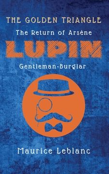portada The Golden Triangle: The Return of Arsène Lupin, Gentleman-Burglar (en Inglés)