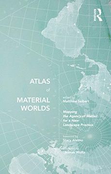 portada Atlas of Material Worlds: Mapping the Agency of Matter for a new Landscape Practice (in English)