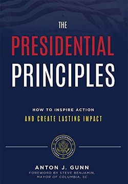portada The Presidential Principles: How to Inspire Action and Create Lasting Impact (en Inglés)