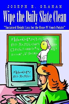 portada wipe the daily slate clean: sustained weight loss for the home pc couch potato (en Inglés)