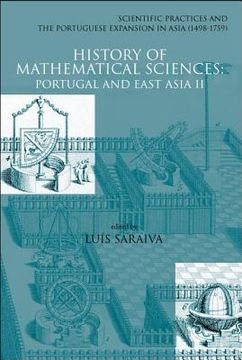 portada History of Mathematical Sciences: Portugal and East Asia II - Scientific Practices and the Portuguese Expansion in Asia (1498-1759) (en Inglés)