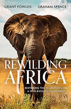 portada Rewilding Africa: Restoring the Wilderness on a War-Ravaged Continent (en Inglés)