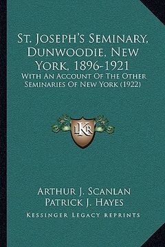portada st. joseph's seminary, dunwoodie, new york, 1896-1921: with an account of the other seminaries of new york (1922) (en Inglés)