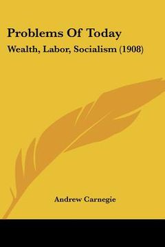 portada problems of today: wealth, labor, socialism (1908) (en Inglés)