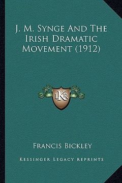 portada j. m. synge and the irish dramatic movement (1912) (en Inglés)