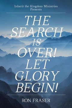 portada The Search Is Over!: Let Glory Begin! (en Inglés)