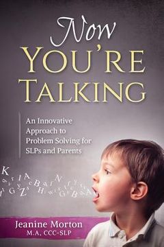 portada Now You're Talking: An Innovative Approach to Problem Solving for SLPs and Parents (in English)