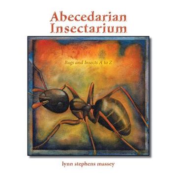 portada Abecedarian Insectarium: Bugs and Insects A to Z (en Inglés)