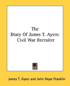 portada the diary of james t. ayers: civil war recruiter (en Inglés)