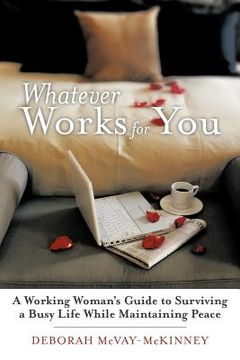 portada whatever works for you: a working woman's guide to surviving a busy life while maintaining peace (en Inglés)