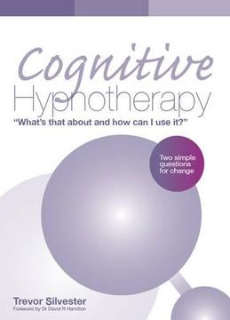 portada Cognitive Hypnotherapy: What's That About and how can i use It? Two Simple Questions for Change (en Inglés)