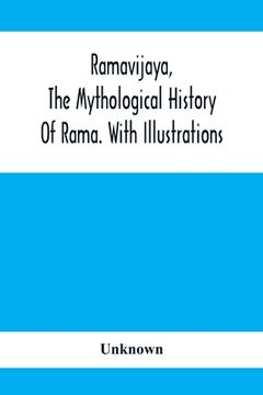 portada Ramavijaya, The Mythological History Of Rama. With Illustrations (in English)