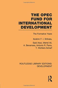 portada The OPEC Fund for International Development: The Formative Years (Routledge Library Editions: Development)