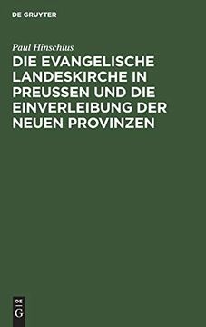 portada Die Evangelische Landeskirche in Preußen und die Einverleibung der Neuen Provinzen (en Alemán)