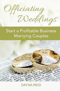portada Officiating Weddings: Start a Profitable Business Marrying Couples (in English)