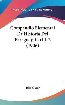 portada Compendio Elemental De Historia Del Paraguay, Part 1-2 (1906) (en Italiano)