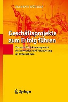 portada GeschÇÏftsprojekte zum Erfolg fÇ¬hren. Das neue Projektmanagement fÇ¬r Innovation und VerÇÏnderung im Unternehmen (in German)