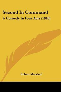 portada second in command: a comedy in four acts (1910) (in English)